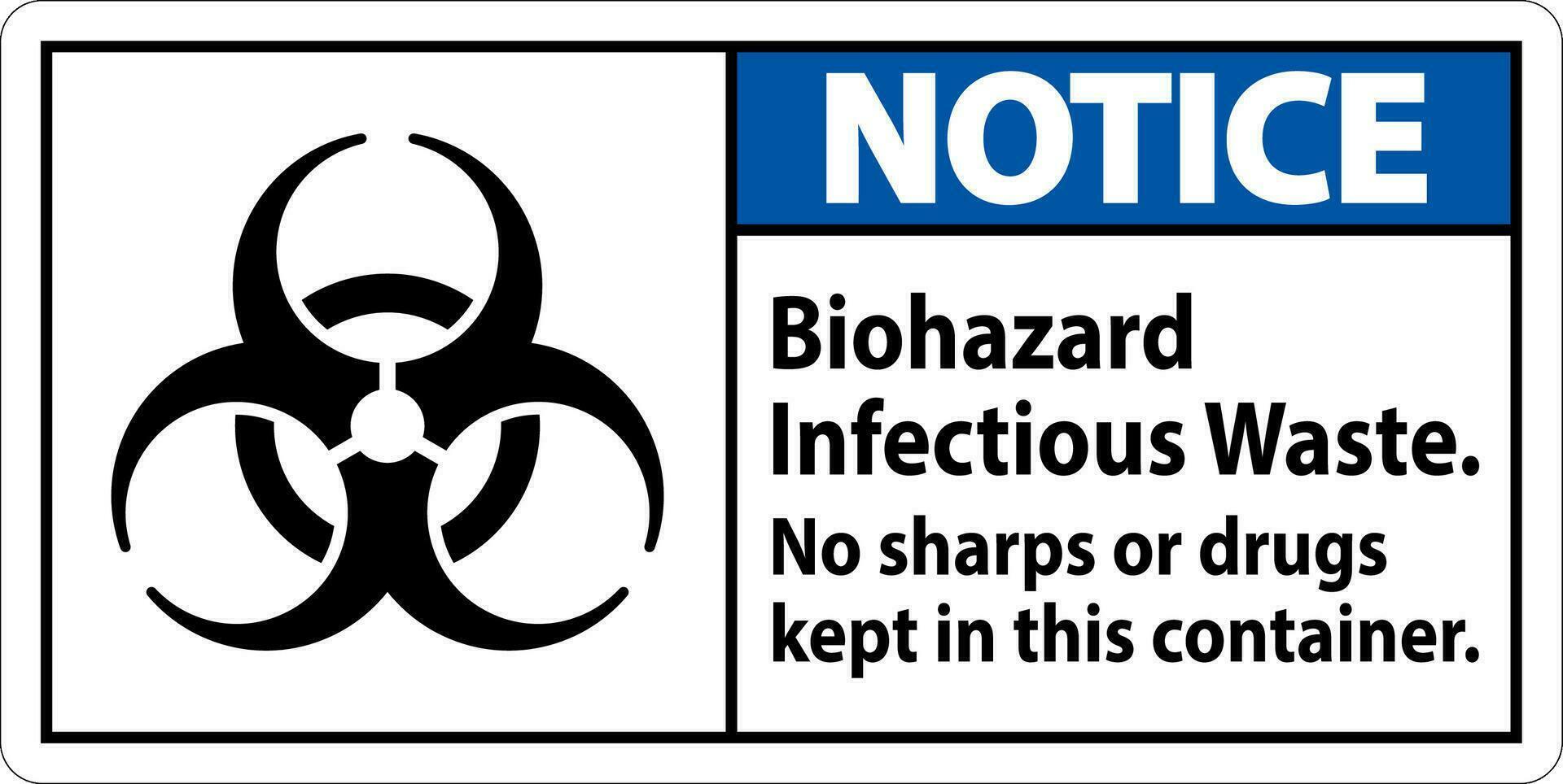 Notice Label Biohazard Infectious Waste, No Sharps Or Drugs Kept In This Container vector