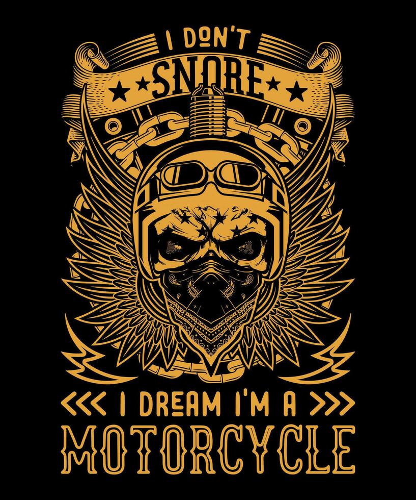 I don't snore i dream i'm a motorcycle, Motorcycle t-shirt design vector