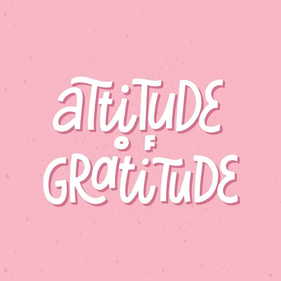 Inspirational typography quote Attitude of Gratitude on pink background for posters, prints, cards, signs, etc. Thanksgiving print. EPS 10 vector