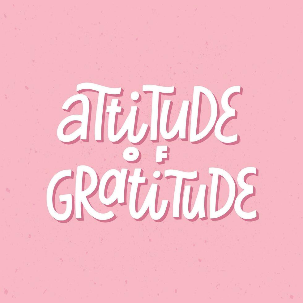 Inspirational typography quote Attitude of Gratitude on pink background for posters, prints, cards, signs, etc. Thanksgiving print. EPS 10 vector