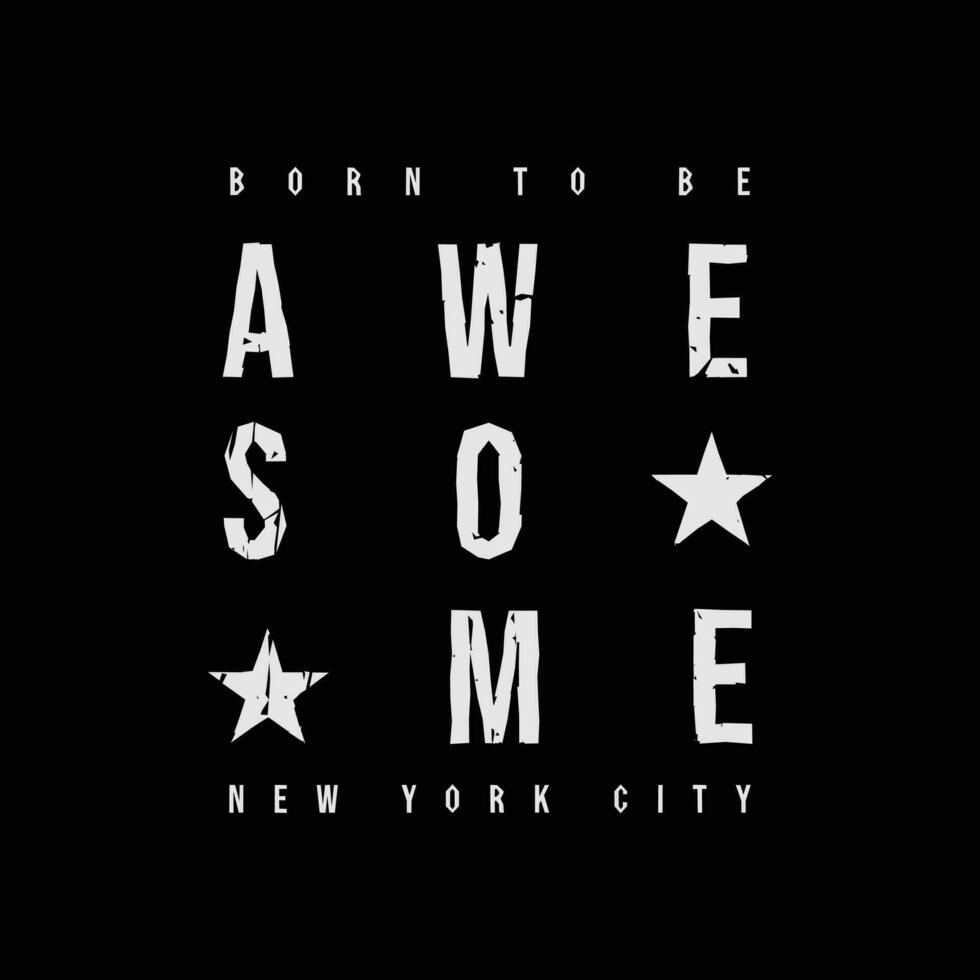 Born to be awesome typography slogan for print t shirt design vector