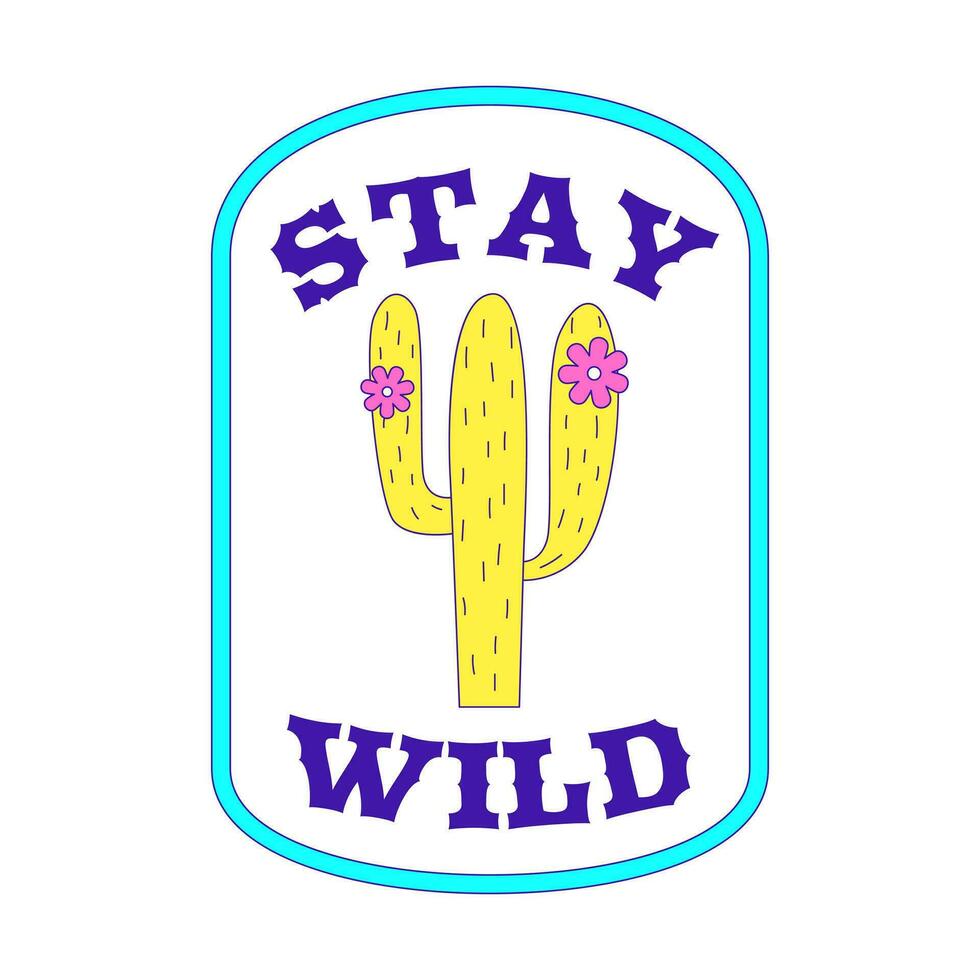 Y2K sticker in geometric shape with a cactus and the words Stay wild. Text graphic element in bright acid colors. Nostalgia for the 2000s. Simple vector illustration isolated on a white