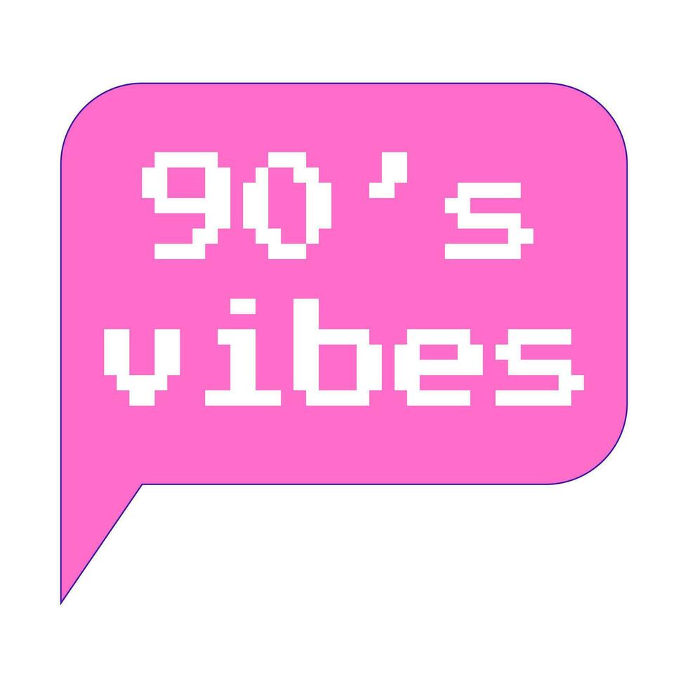 Y2k sticker. A speech bubble with the words 90's vibes. Retro pixel font. Nostalgia for the 2000s. Trendy text graphic element. Simple vector illustration isolated on a white background