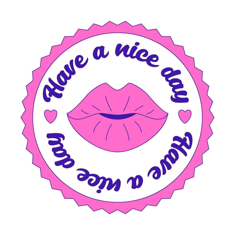 Girly motivating Y2K sticker. Patch with female lips and the words Have a nice day. Text graphic element in bright acid colors. Nostalgia for the 2000s. Simple vector illustration isolated on a white