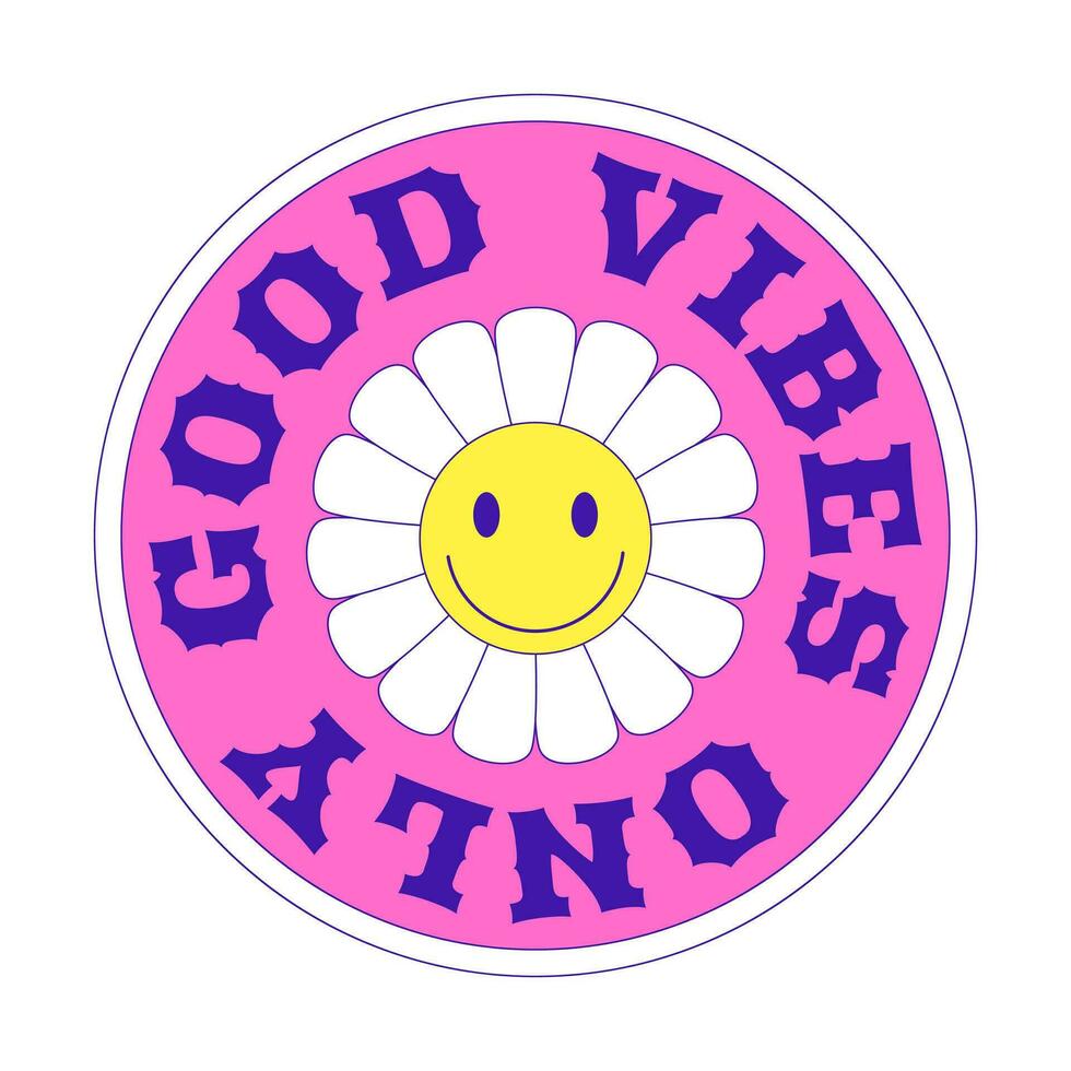 Y2k patch. A round sticker with a daisy, a smiley face and the words Good vibes only. Text graphic element in bright acid colors. Nostalgia for the 2000s. Simple vector illustration isolated on white