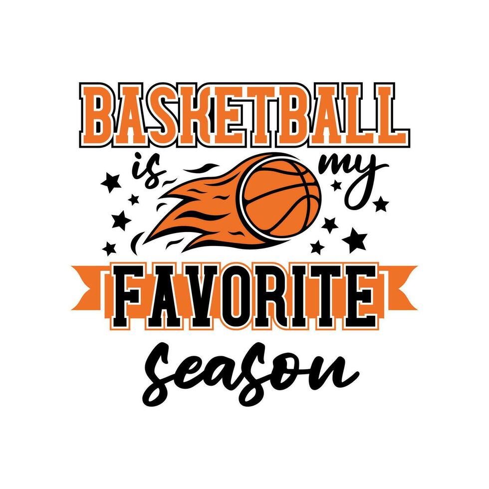 Basketball Is My Favorite Season Vector Design