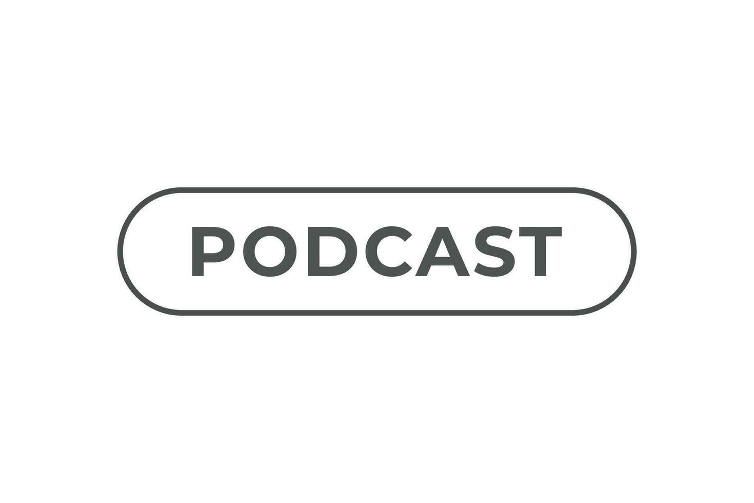 Podcast Button. Speech Bubble, Banner Label Podcast vector