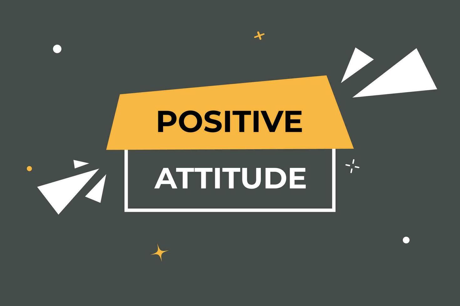 Positive Attitude Button. Speech Bubble, Banner Label Positive Attitude vector