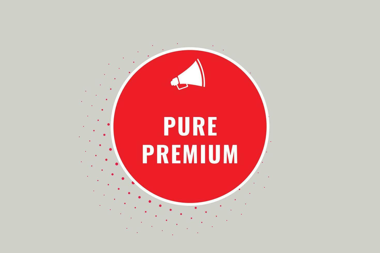 Pure Premium Button. Speech Bubble, Banner Label Pure Premium vector