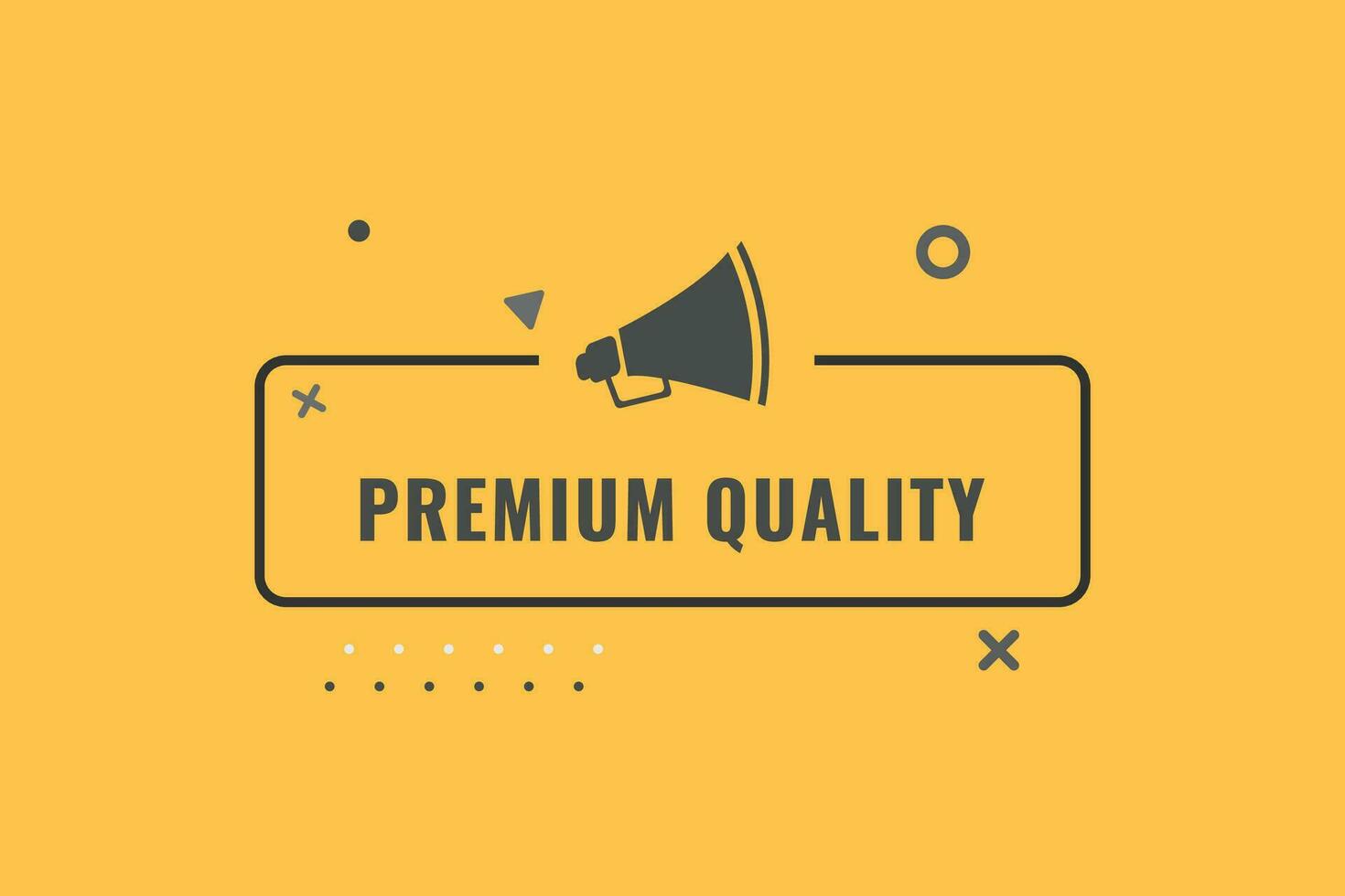 Premium Quality Button. Speech Bubble, Banner Label Premium Quality vector