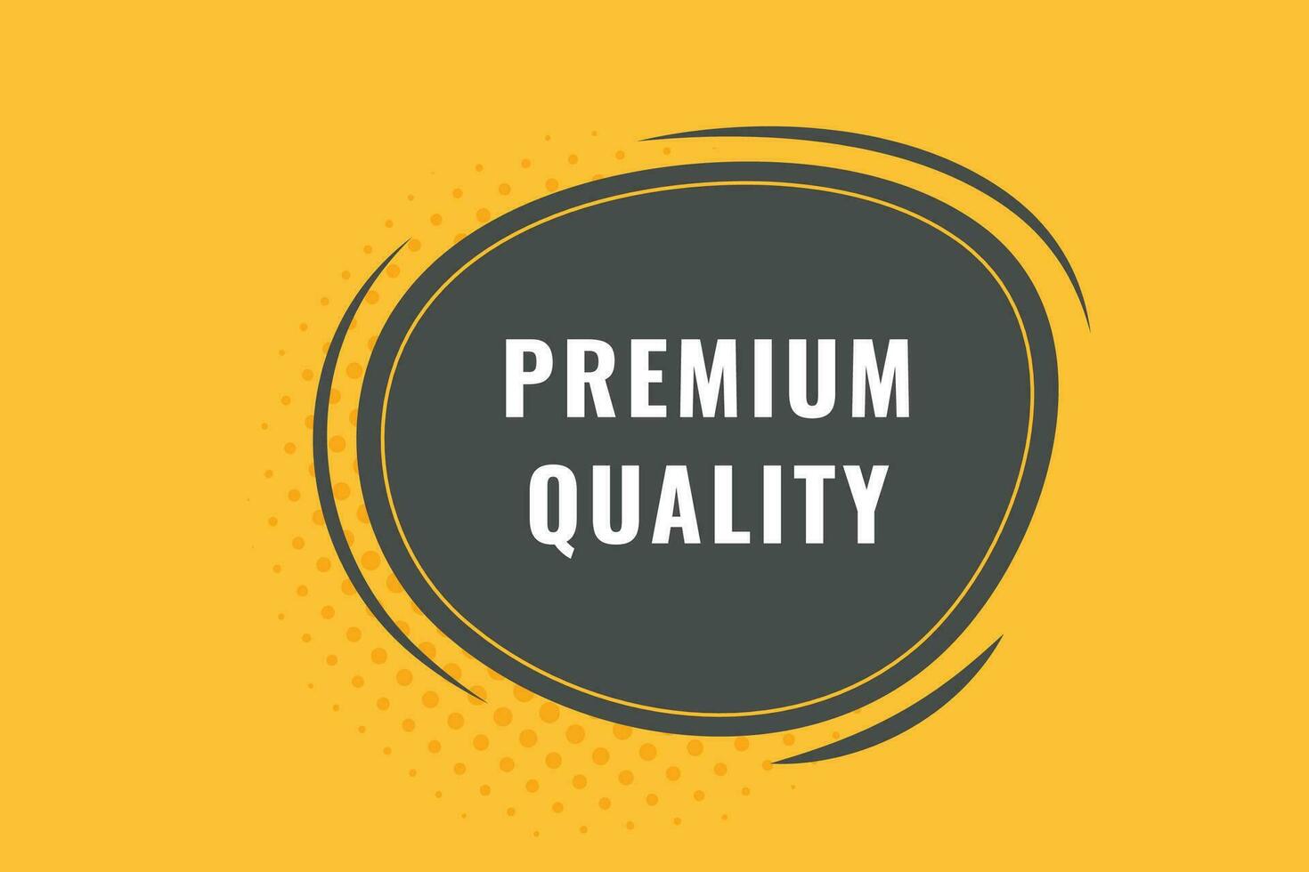 Premium Quality Button. Speech Bubble, Banner Label Premium Quality vector