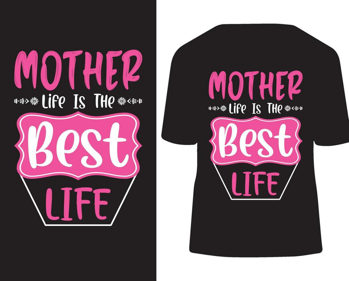 Mother life is the best life t-shirt design vector
