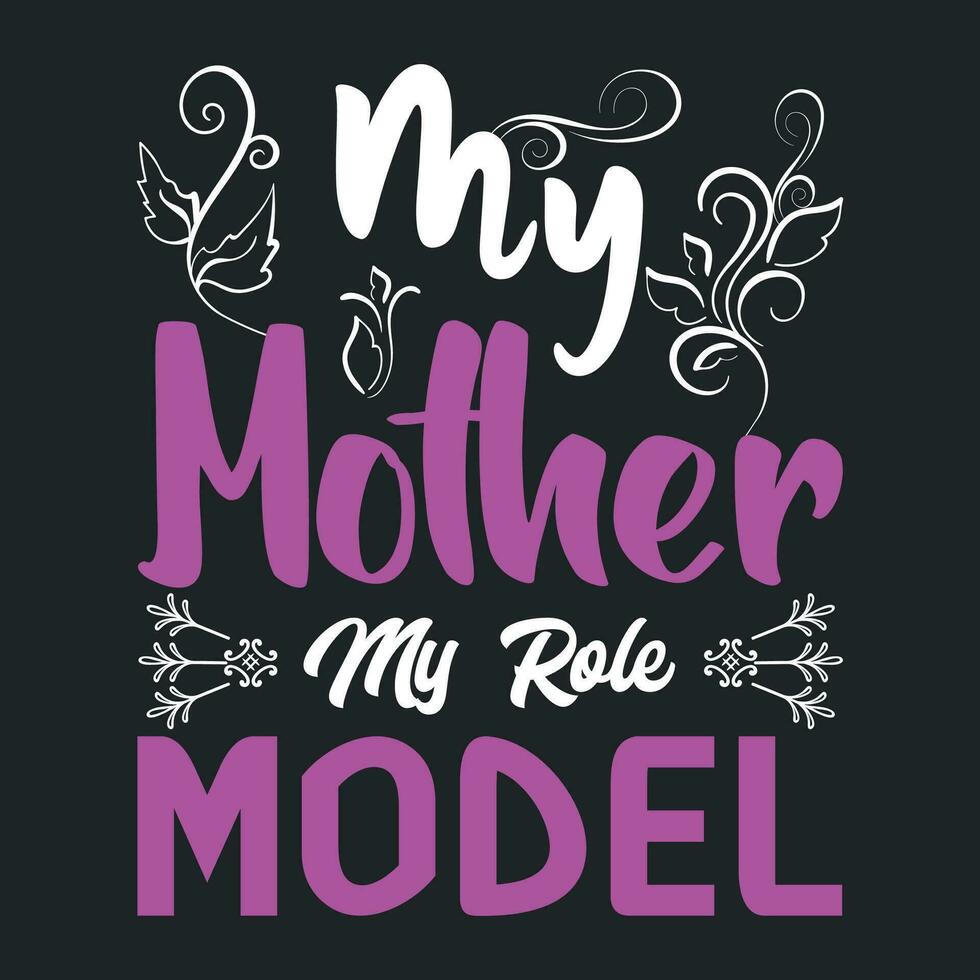 My mother my role model tshirt 25749593 Vector Art at Vecteezy
