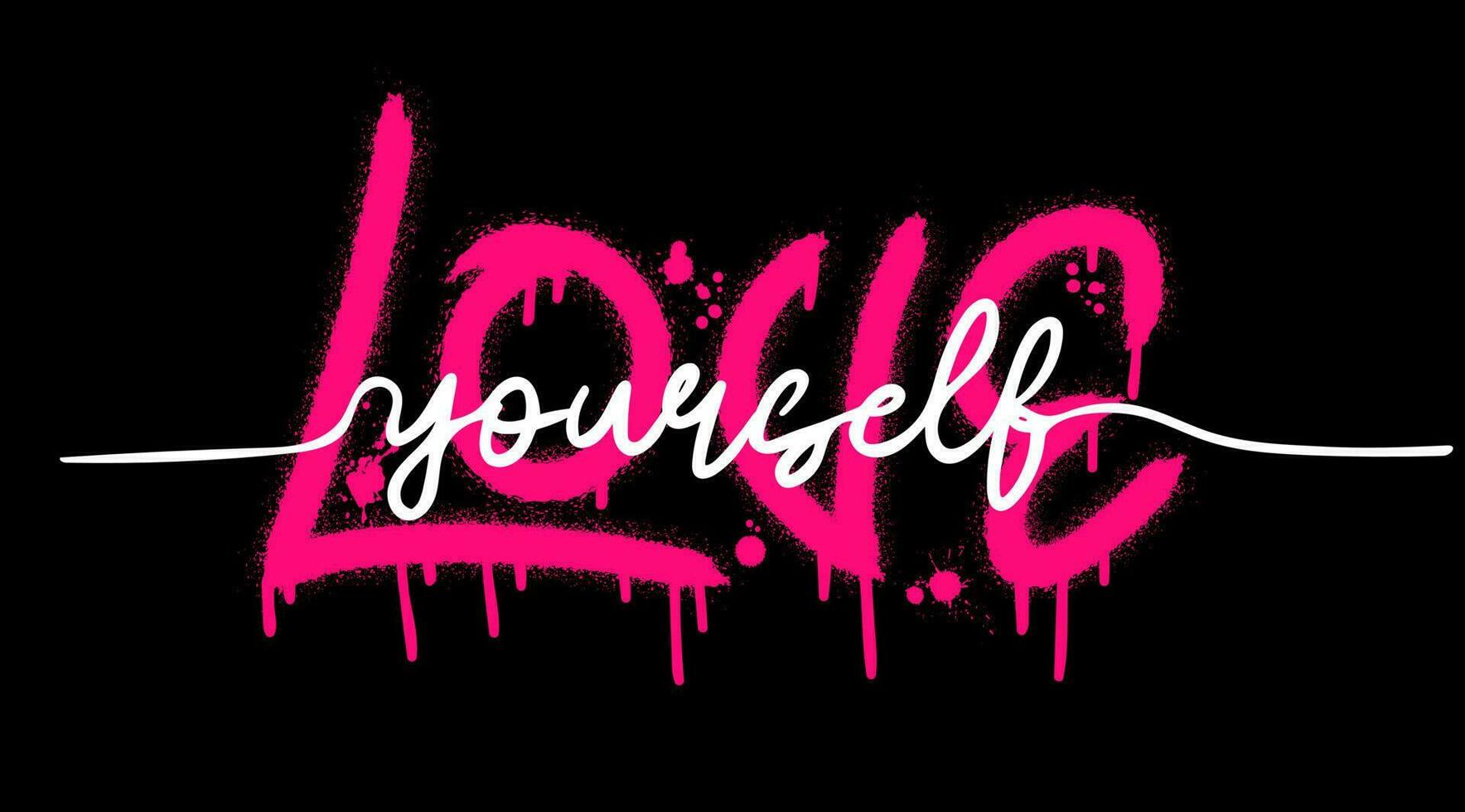 Love yourself quote. Urban street graffiti style with splash effects and drops in pink and white on black background vector