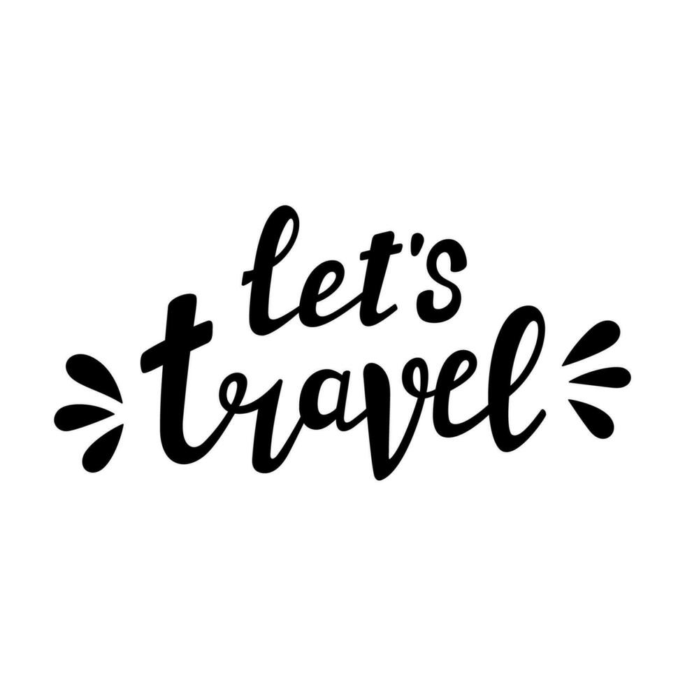 LETS TRAVEL handwritten lettering. Hand drawn decorative element. Traveling concept. Vector illustration in Doodle style. Inspirational inscription.