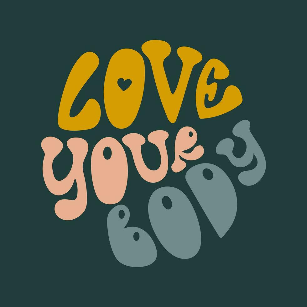 Love your body handwriting lettering. Trendy vector design for poster, card, T-shirt.
