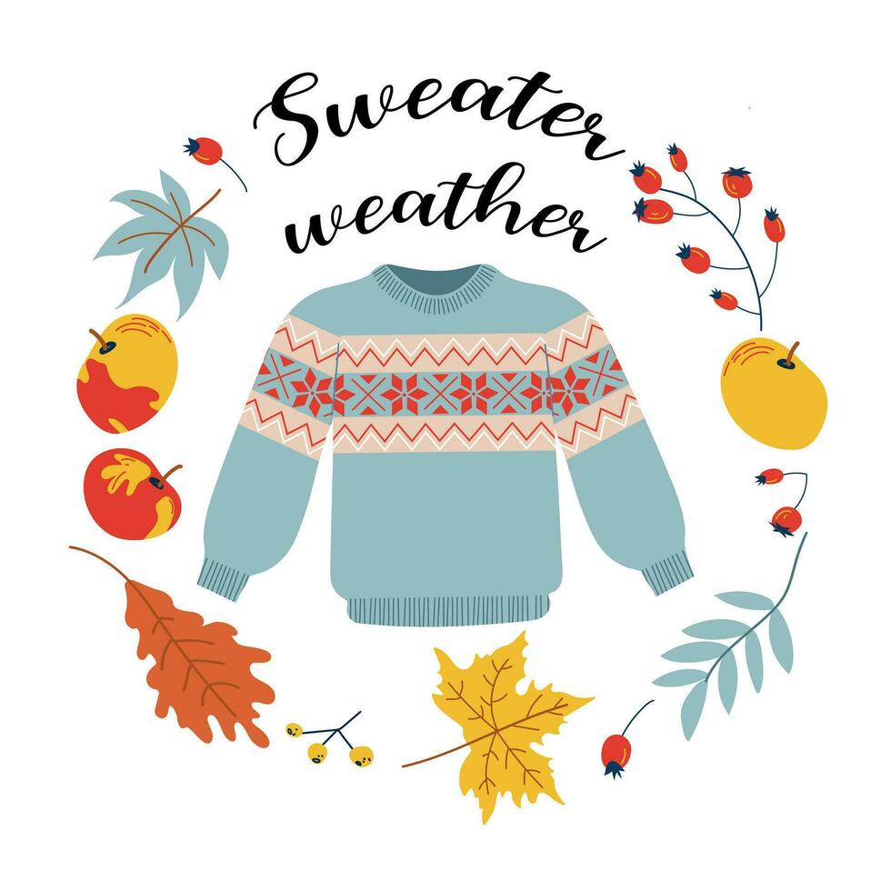 Vector autumn greeting card with knitted sweater, falling leaves, apples and hand written text  Sweater weather. Autumn hand drawn lettering. Bright background for fall season.