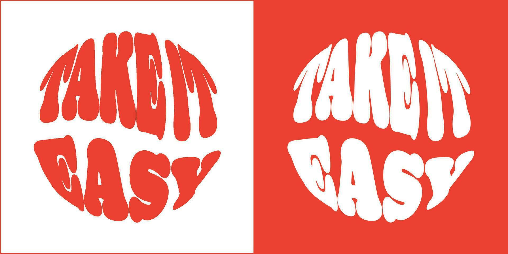 Take it easy slogan. Groovy lettering. Round shape. print design for posters. vector