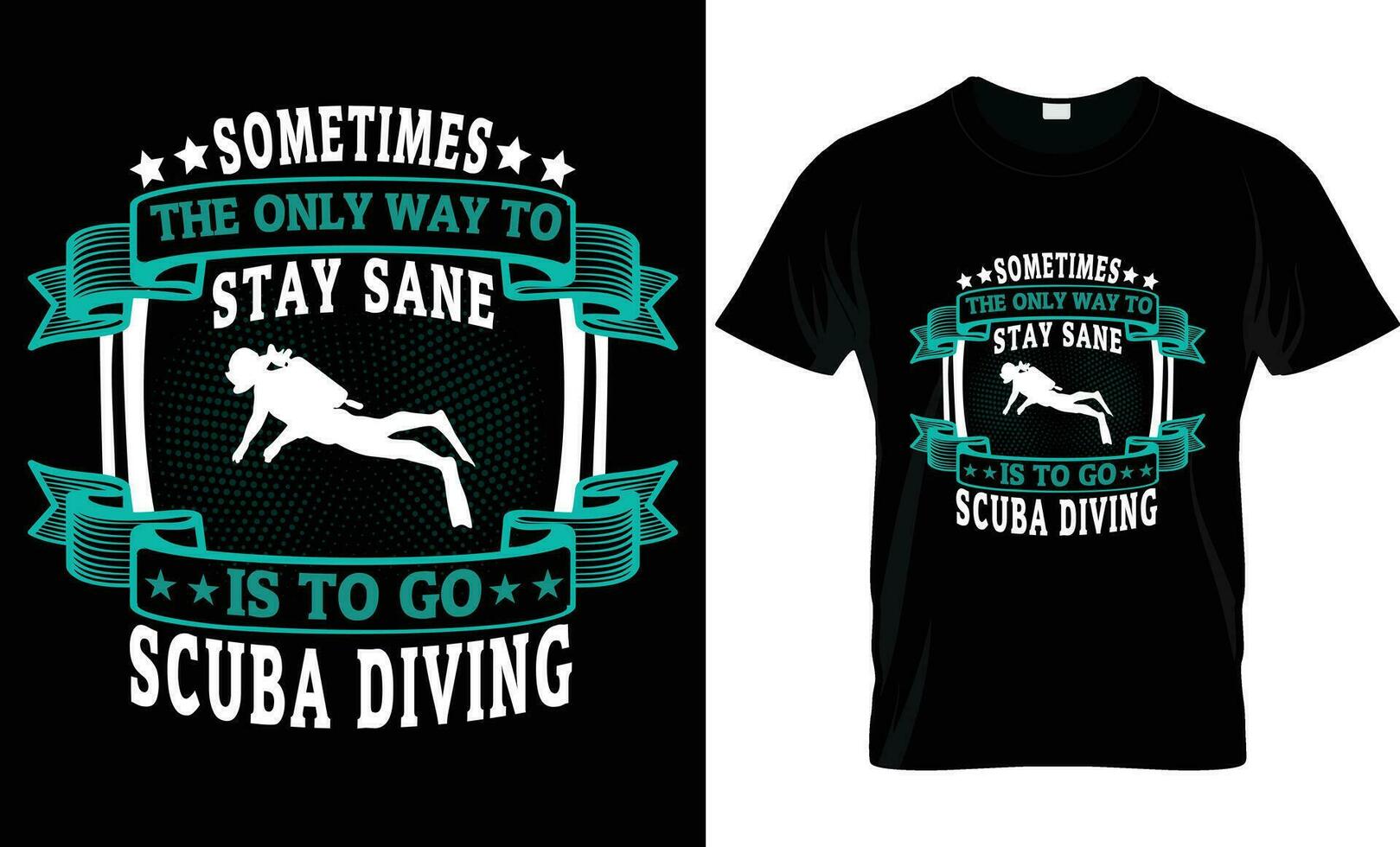 Vector sometimes the only way to stay sane is to go scuba divng t shirt design typography t shirt design