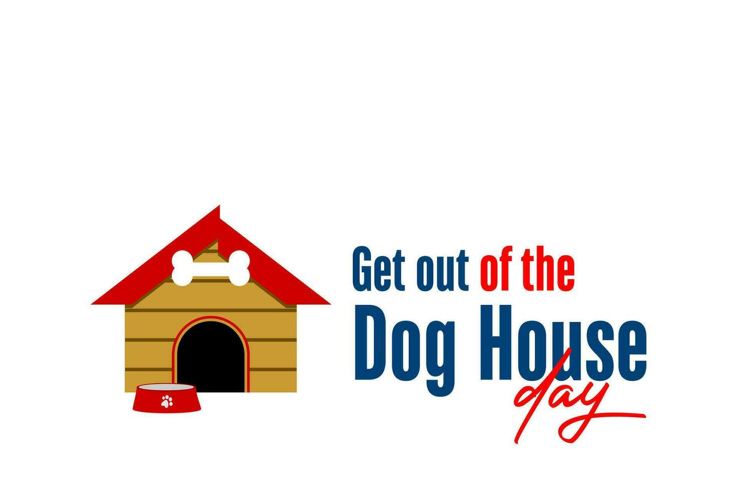 National Get Out of the Dog House Day vector