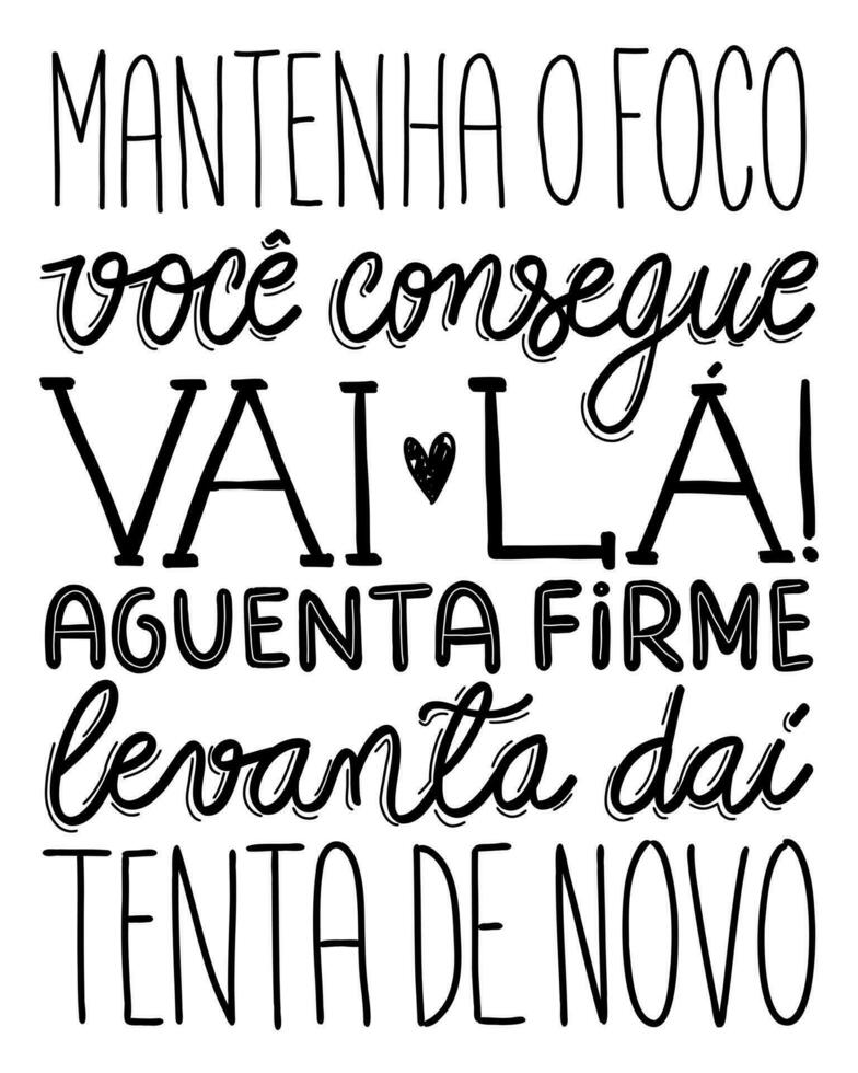 Encouraging lettering in Portuguese. Translation - Keep focus.You can.Go there, Hold on.Get up from there.Try again. vector