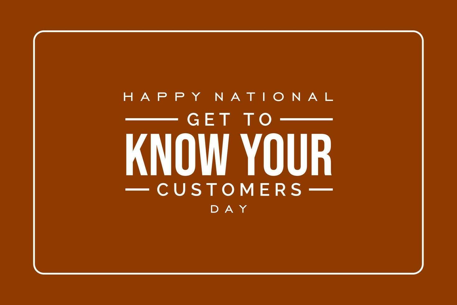 Get to Know Your Customer Day vector