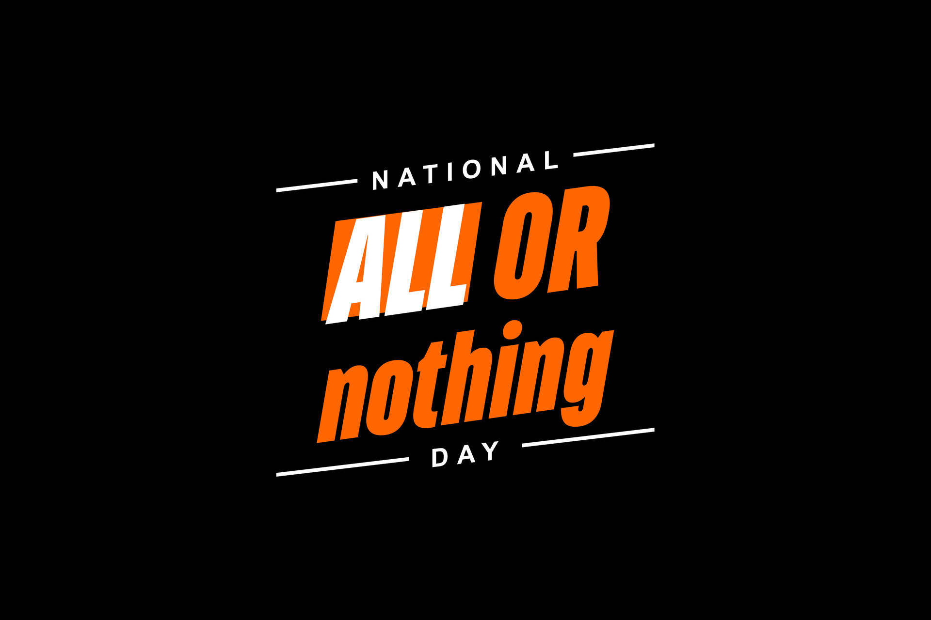 National All Or Nothing Day, background template Holiday concept