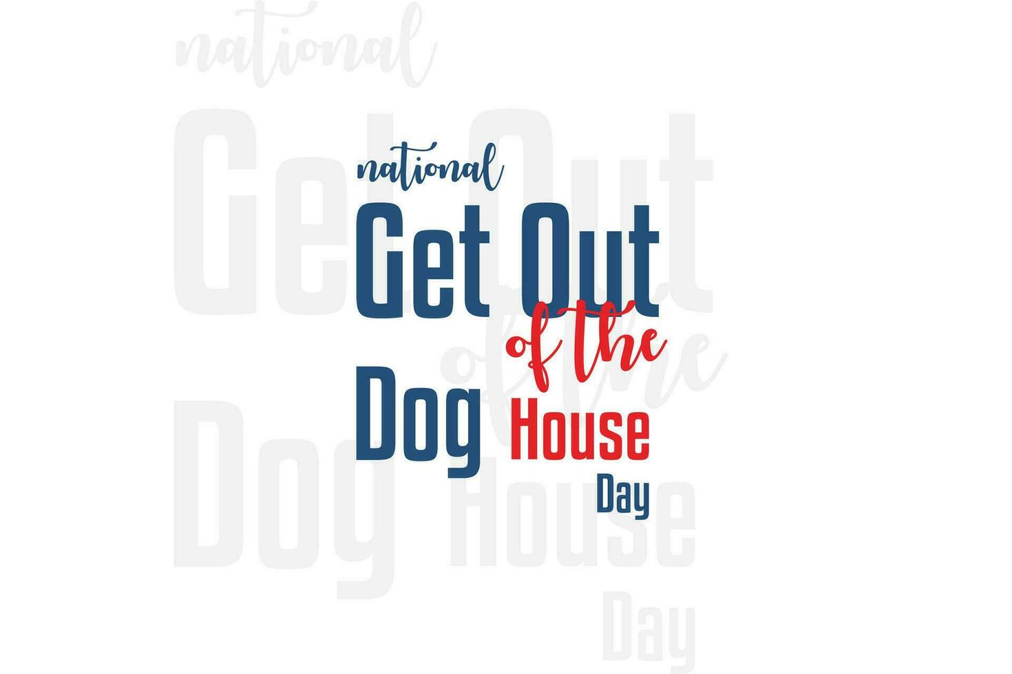 National Get Out of the Dog House Day vector