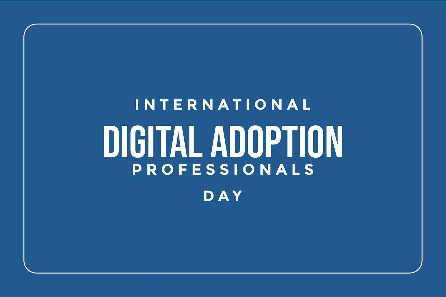 International Digital Adoption Professionals Day vector
