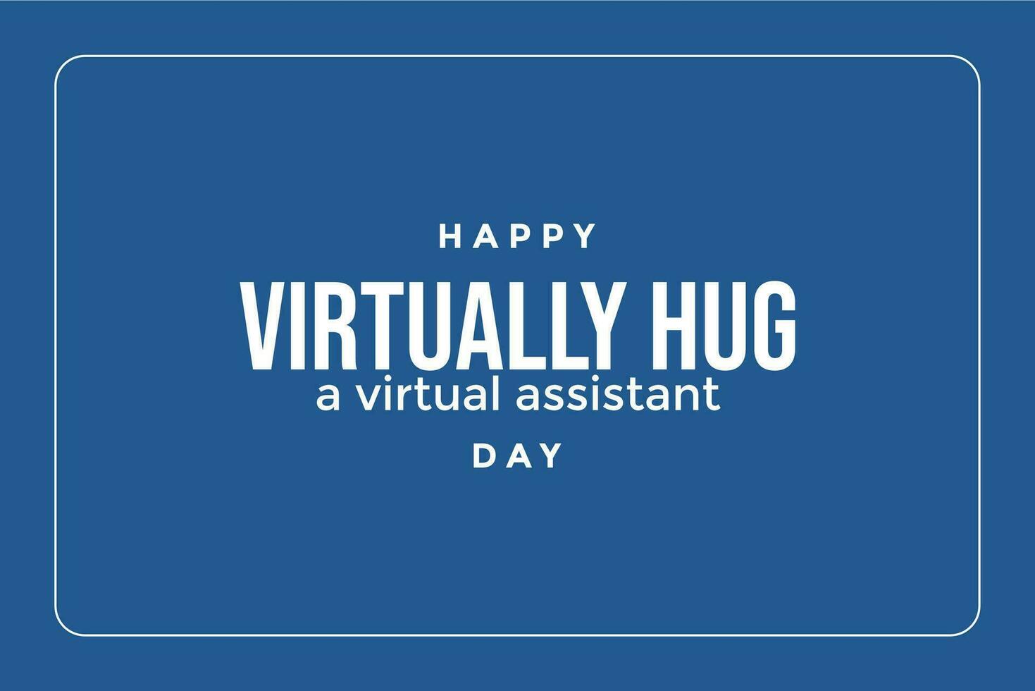 virtually hug a virtual assistant day vector