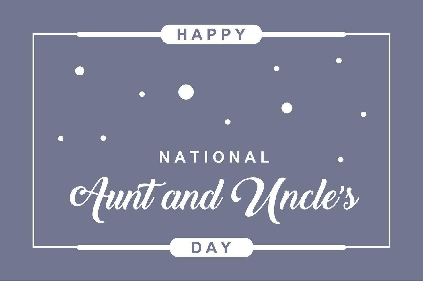 National Aunt and Uncle Day, Holiday concept. Template for background vector