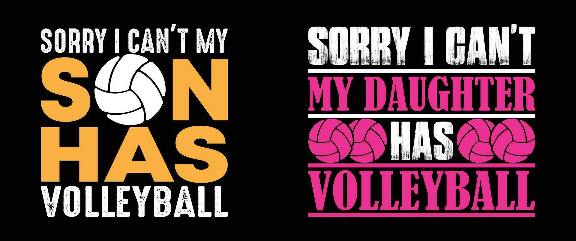 Sorry I Can't My Daughter Has Volleyball, Volleyball T shirt Design Bundle, Vector Volleyball, Sorry I Can't My Daughter Has Volleyball, T shirt  design, Volleyball shirt,