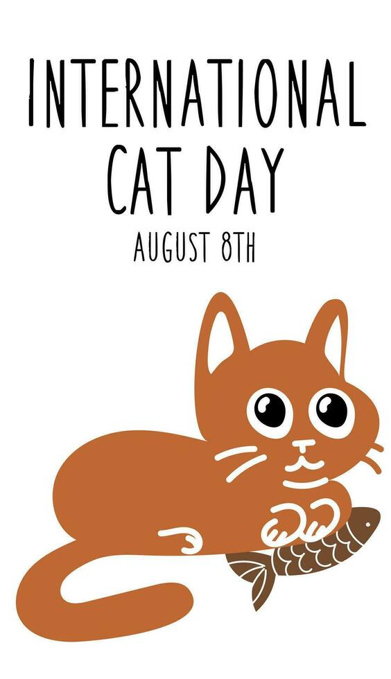 International Cat Day on August 8. Abstract charismatic funny cat is lying on a fish toy. A postcard, a banner, a flyer for a holiday in the flat style. Poster of the Day of cats, pets vector
