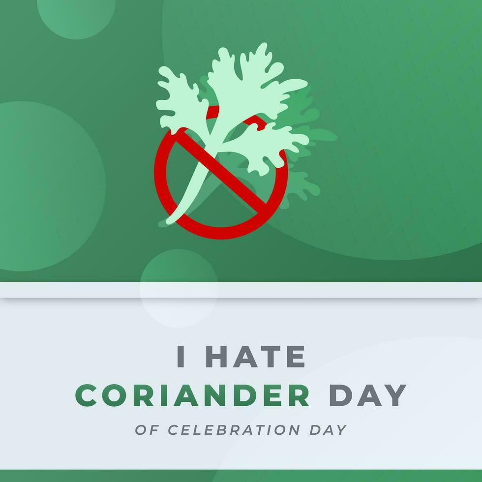 I Hate Coriander Day Celebration Vector Design Illustration for Background, Poster, Banner, Advertising, Greeting Card