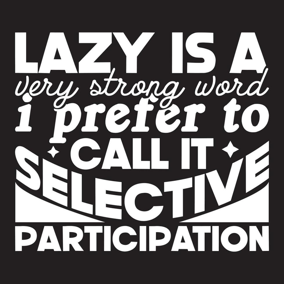 Lazy quotes t-shirt design vector