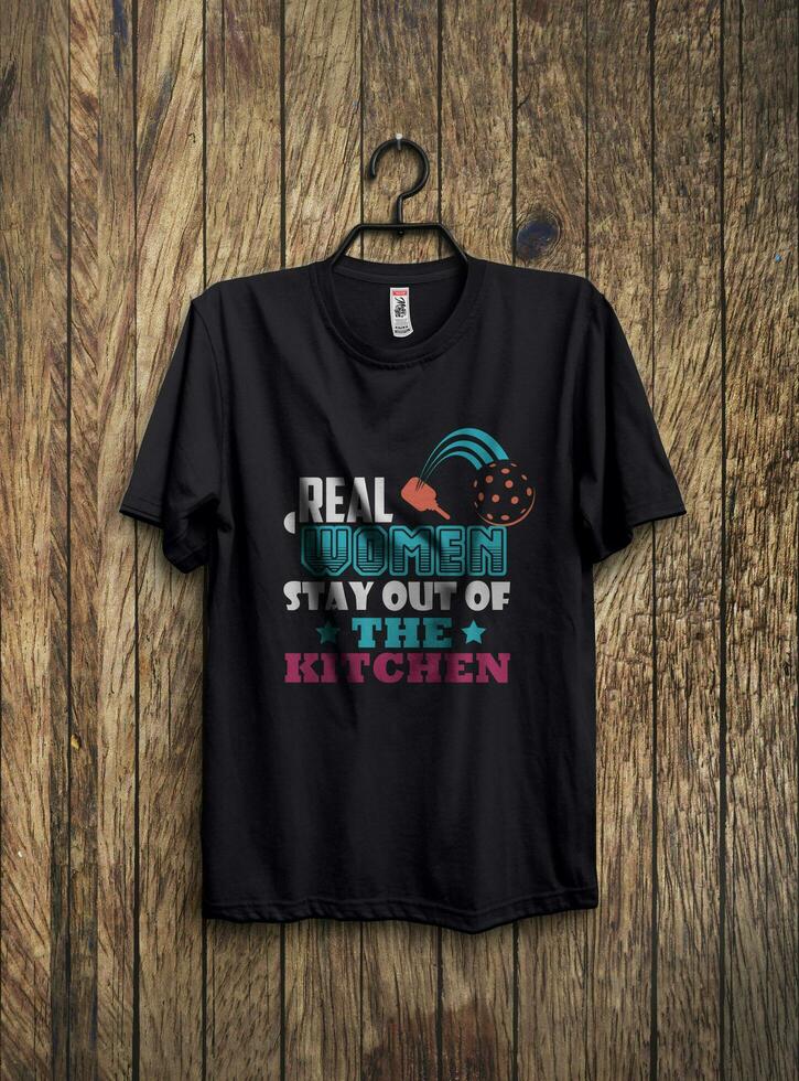 Real women stay out of kitchen. female t shirt design photo