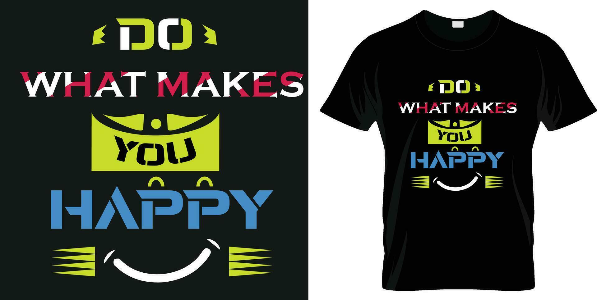 hacer qué hace usted contento motivacional tipografía camiseta diseño, modelo para imprimir, letras t camisa vector