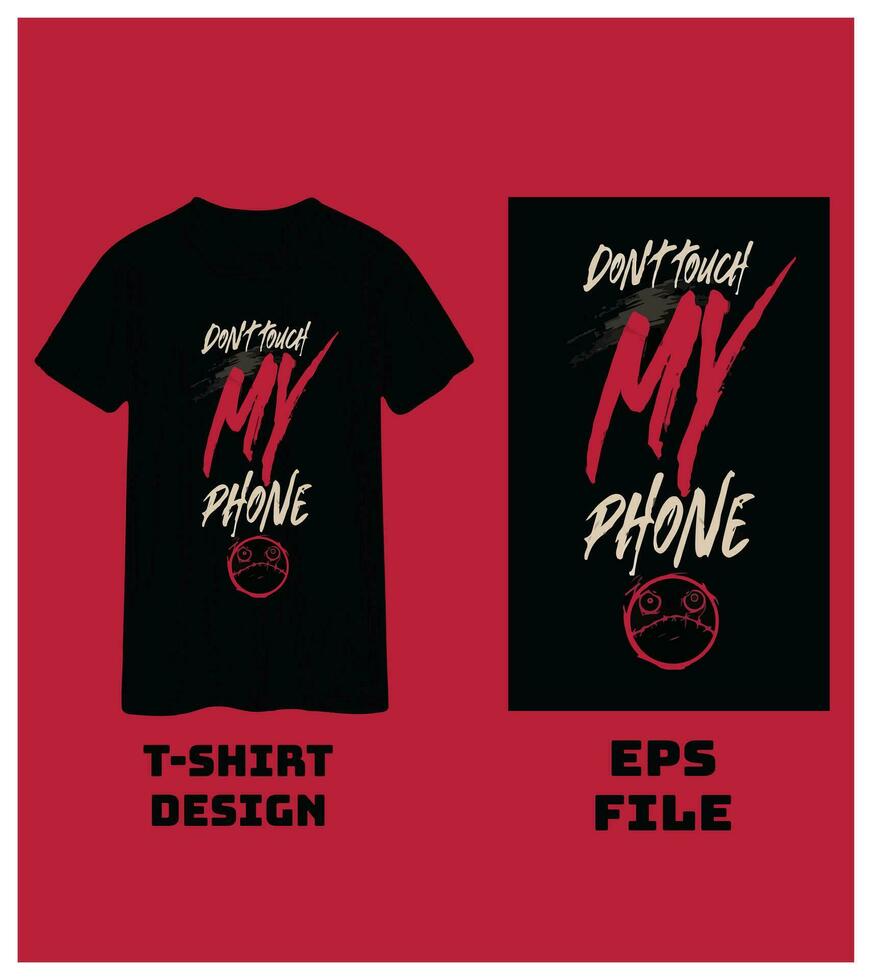 Don't Touch My Phone An exquisitely crafted T-shirt Design vector