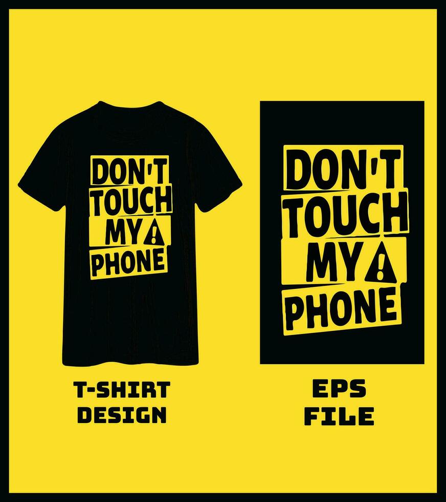 Don't Touch My Phone Black And Yellow Colour T shirt Design vector