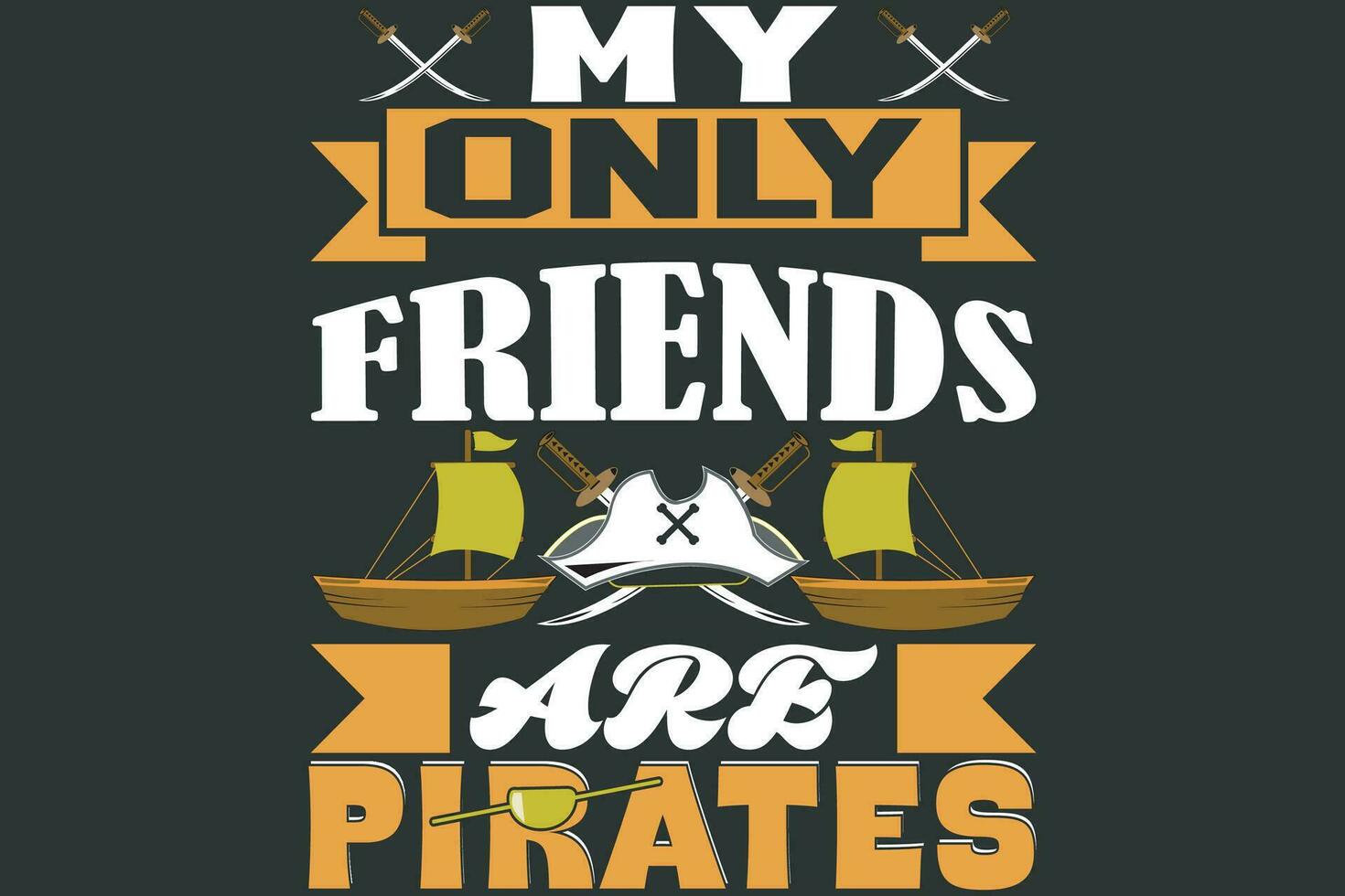 My only friends are pirates vector