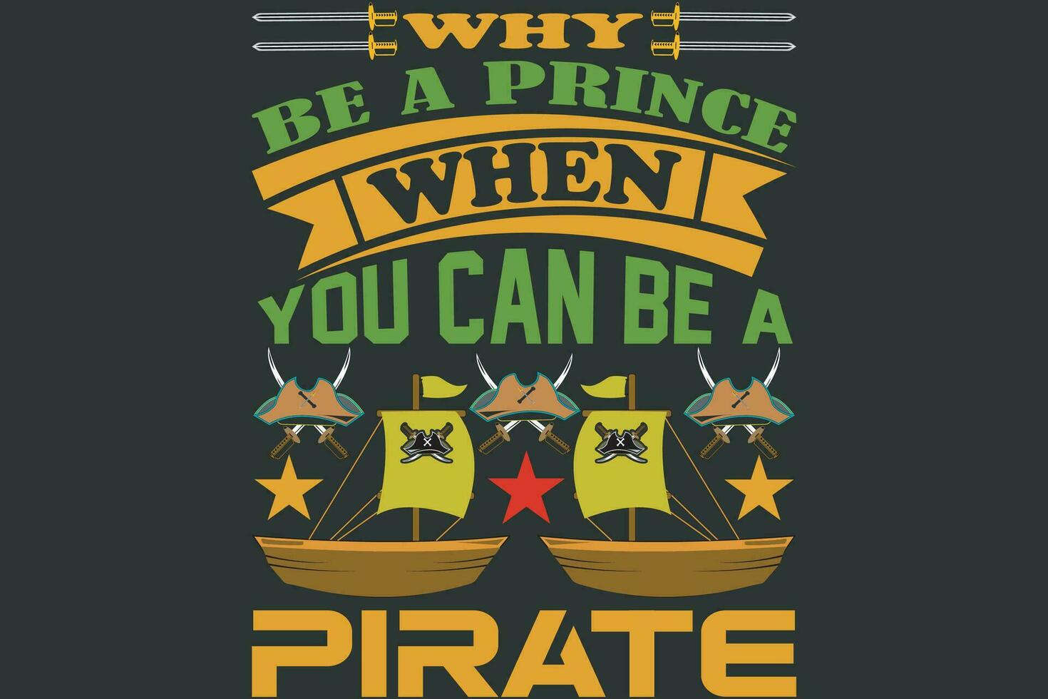 Why be a prince when you can be a pirate vector