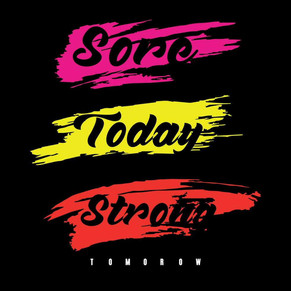 Sore today strong tomorrow typography, t-shirt graphics vector