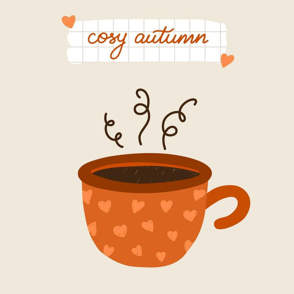Cozy autumn postcard with calligraphic hand drawn lettering on piece of school sheet, hygge illustration of cute cup of coffee with hearts and steam above mug. Hand drawn warm card. Vector design.