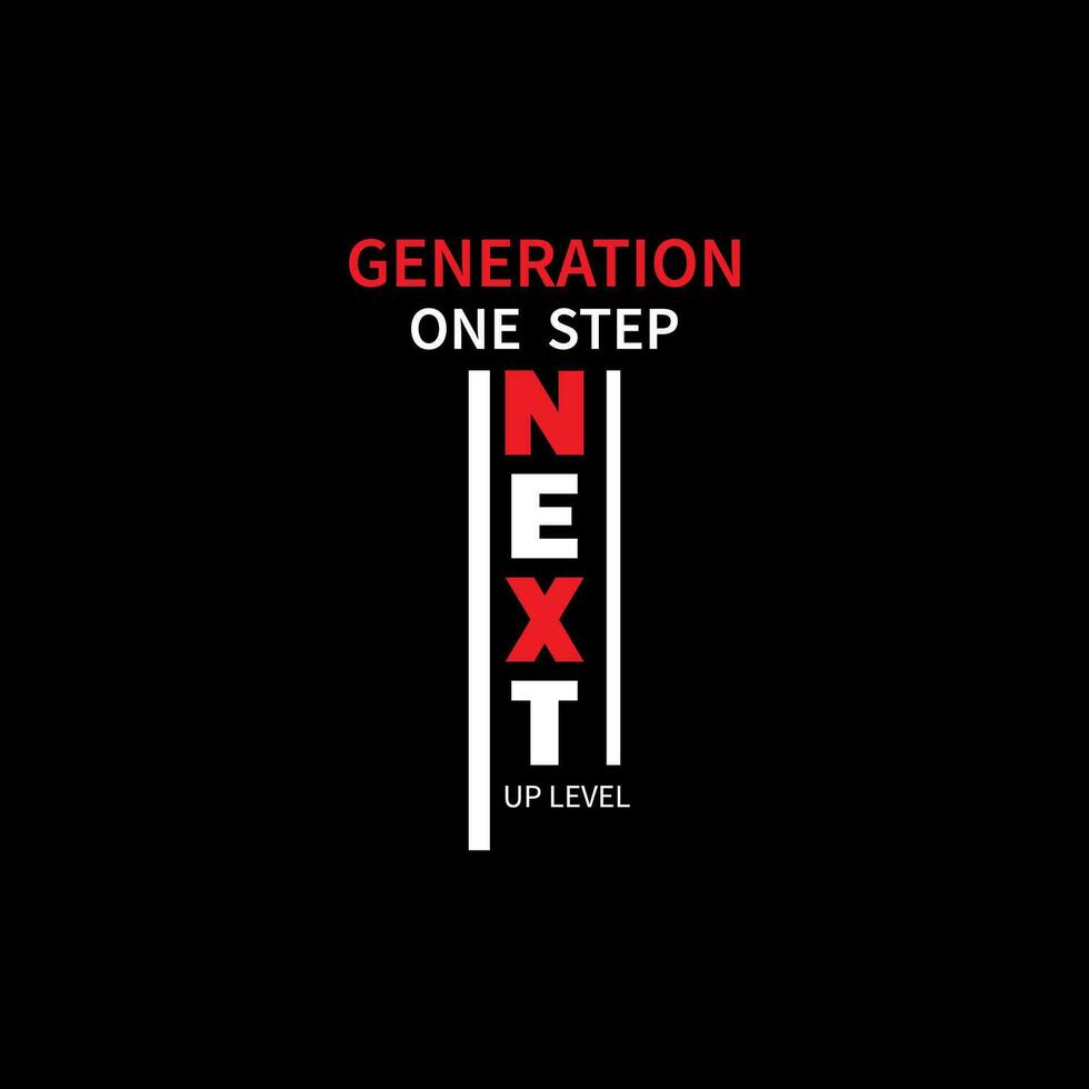 Next generation one step up level creative vector design t shirt design