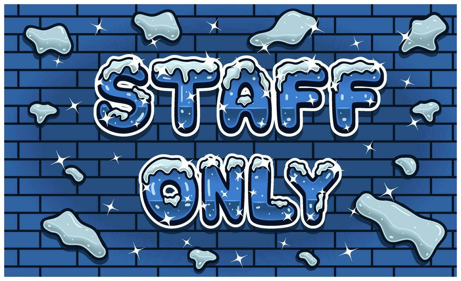 Staff Only Lettering With Snow Ice Font In Brick Wall Background For Sign Template. Text Effect and Simple Gradients. vector
