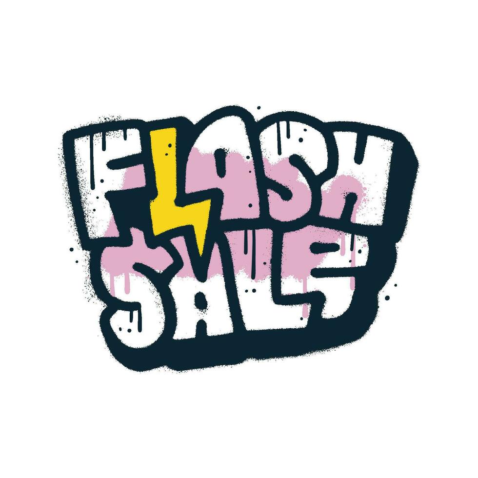 Flash sale - discount label in sprayed hand drawn urban graffiti style. Textured lettering quote. Vector street art textured illustration with leaks , drops.