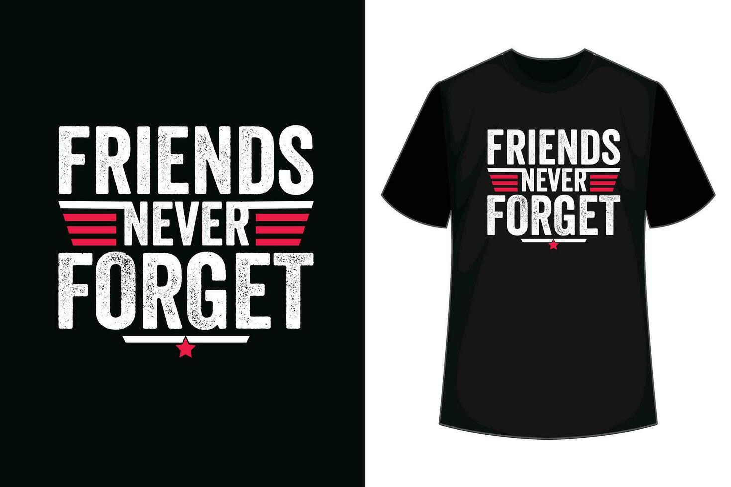 Friends Never Forget Friendship T Shirt Design vector