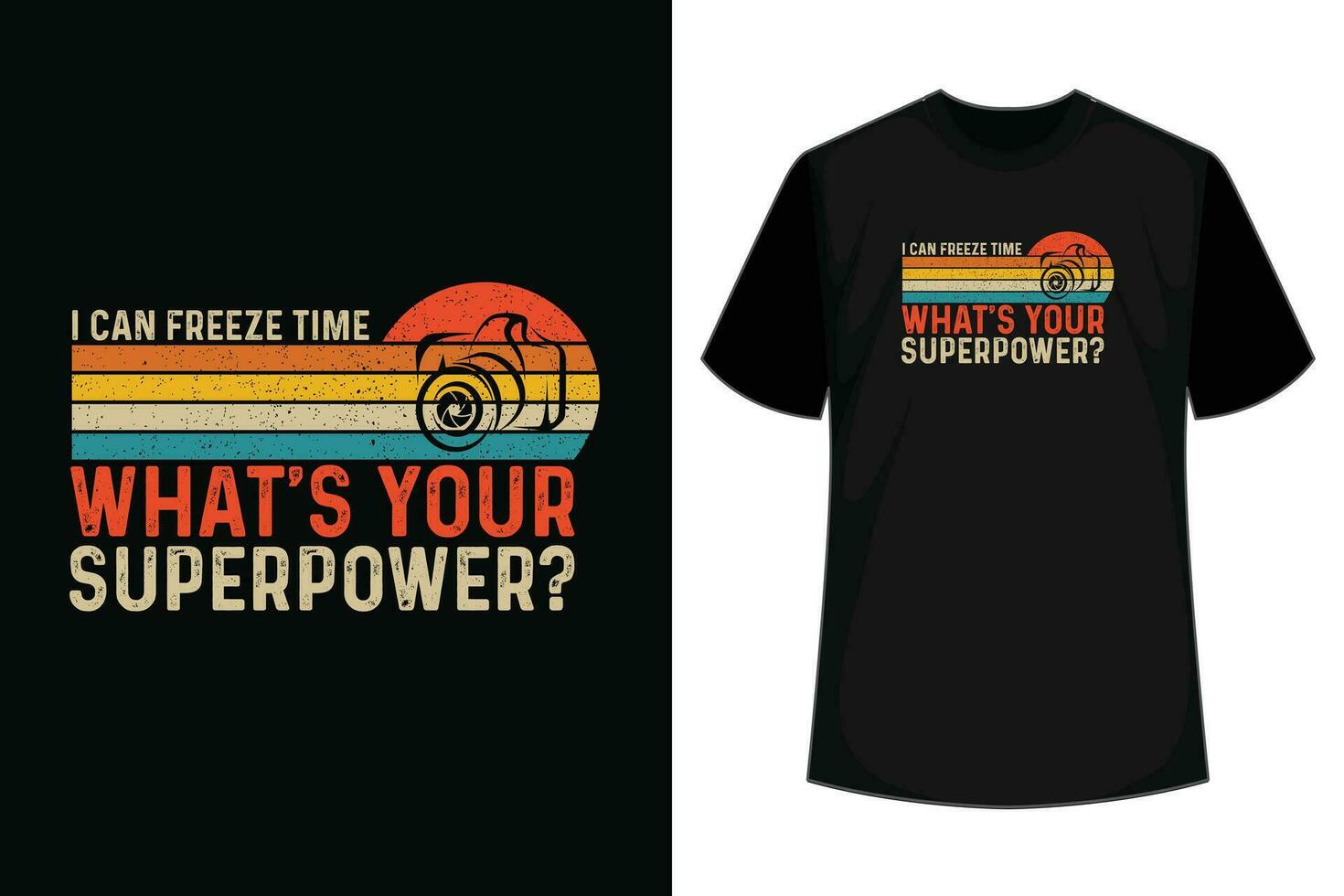 I Can Freeze Time Superpower - Photographer Camera T-Shirt I Can Freeze Time Superpower - Photographer Camera T-Shirt