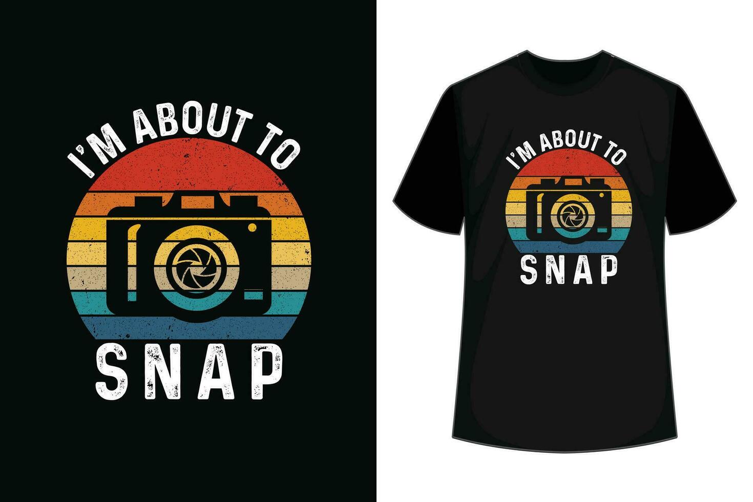 I Am About To Snap Vintage Camera Photographer T Shirt Gift I Am About To Snap Vintage Camera Photographer T Shirt Gift