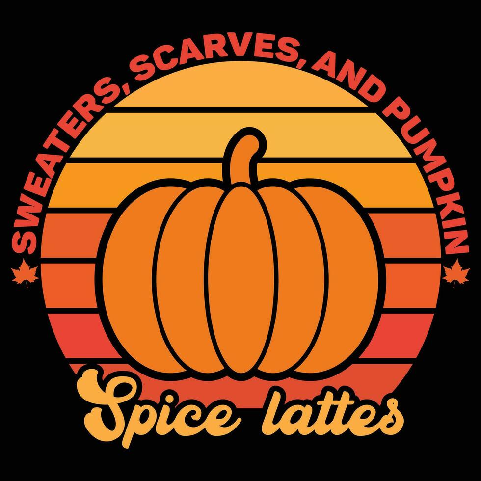 Sweaters, scarves, and pumpkin spice lattes t-shirt design vector